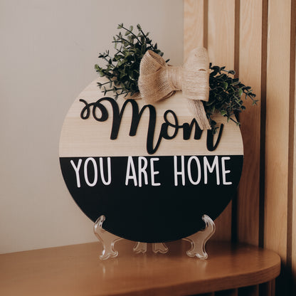 "Mom You Are Home" Sign