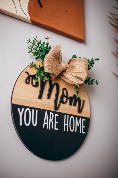 "Mom You Are Home" Sign